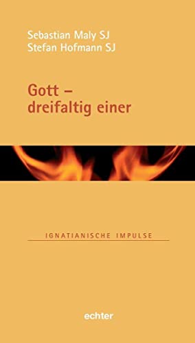 Gott - dreifaltig einer (Ignatianische Impulse) von Echter Verlag GmbH